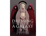 Dressing a Galaxy The Costumes of Star Wars