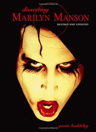 Dissecting Marilyn Manson Revised And Updated