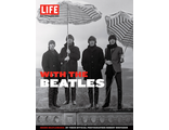 LIFE With the Beatles: Inside Beatlemania, by their Official Photographer Robert Whitaker