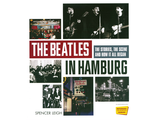 The Beatles in Hamburg: The Stories, the Scene and How It All Began