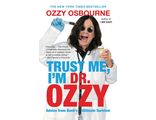 Trust Me, I&#039;m Dr. Ozzy: Advice from Rock&#039;s Ultimate Survivor