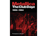 METALLICA THE CLUB DAYZ 1982-1984