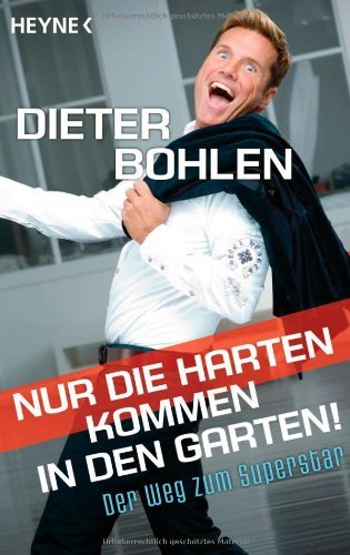 NUR DIE HARTEN KOMMEN IN DEN GARTEN Dieter Bohlen