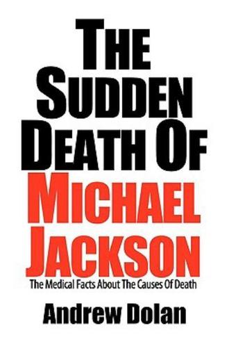 The Sudden Death Of Michael Jackson: The Medical Facts About The Causes Of Death