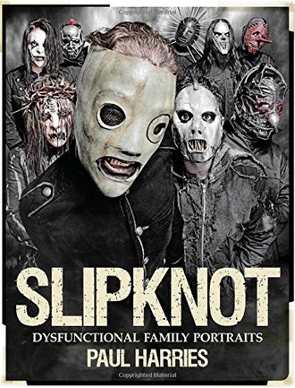 Slipknot Dysfunctional Family Portraits Иностранные книги о музыке